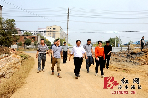 永州市冷水滩区委书记欧阳元初调研安置小区和断头路建设